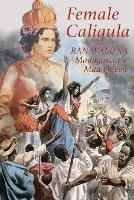Female Caligula: Ranavalona, Madagascar's Mad Queen - Keith Laidler - cover