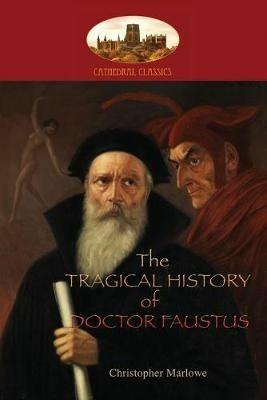 The Tragical History of Doctor Faustus: With introduction by William Modlen, M.A. Oxon.; edited, with notes, by The Rev. A. Dyce (Aziloth Books) - Christopher Marlowe - cover