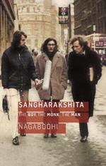 Sangharakshita: The Boy, the Monk, the Man