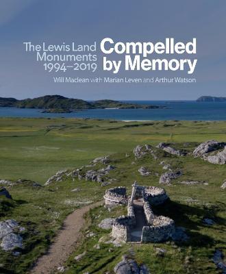 Compelled by Memory: The Lewis Land Monuments 1994-2018 - Marian Leven,Arthur Watson,Joni Buchanan - cover