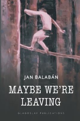 Maybe We're Leaving - Jan Balaban - cover