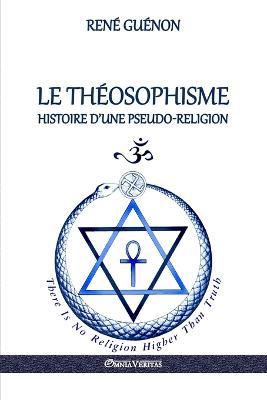 Le Theosophisme - Histoire d'une pseudo-religion - Rene Guenon - cover