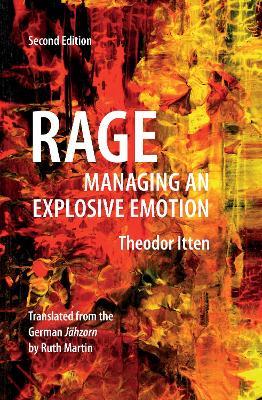 Rage: Managing an Explosive Emotion - Theodor Itten - cover