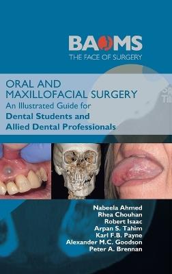 Oral and Maxillofacial Surgery: An Illustrated Guide for Dental Students and Allied Dental Professionals - Nabeela Ahmed,Rhea Chouhan,Robert Isaac - cover