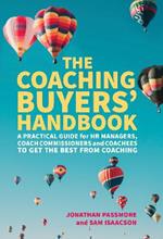 The Coaching Buyers' Handbook: A practical guide for HR managers, coach commissioners and coachees to get the best from coaching