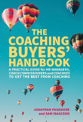 The Coaching Buyers' Handbook: A practical guide for HR managers, coach commissioners and coachees to get the best from coaching - Jonathan Passmore,Sam Isaacson - cover