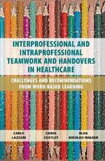 Interprofessional and Intraprofessional Teamwork and Handovers in Healthcare: Challenges and Recommendations from Work-based Learning