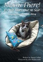 Miaow There! It's Still Misty Out At Sea!: The Celebrity Cat's Latest (B)Log