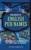 The Origins of English Pub Names - Anthony Poulton-Smith - cover