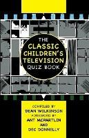 The Classic Children's Television Quiz Book - Dean Wilkinson - cover
