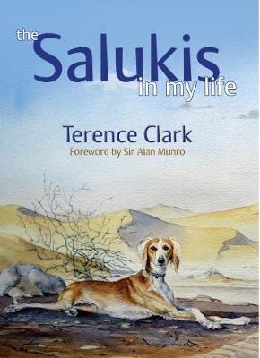 The Salukis in My Life: From the Arab world to China - Terence Clark - cover