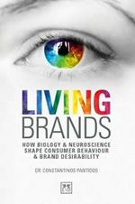 Living Brands: How Biology & Neuroscience Shape Consumer's Behaviour & Brand Desirability