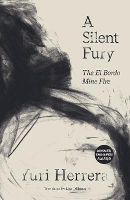 A Silent Fury: The El Bordo Mine Fire - Yuri Herrera - cover