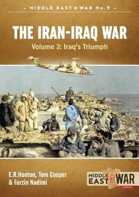 The Iran- Iraq War - Tom Cooper,E. R. Hooton,Farzin Nadimi - cover
