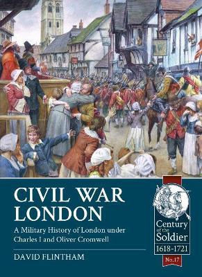 Civil War London: A Military History of London Under Charles I and Oliver Cromwell - David Flintham - cover