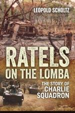 Ratels on the Lomba: The Story of Charlie Squadron