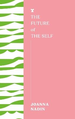 The Future of the Self - Joanna Nadin - cover