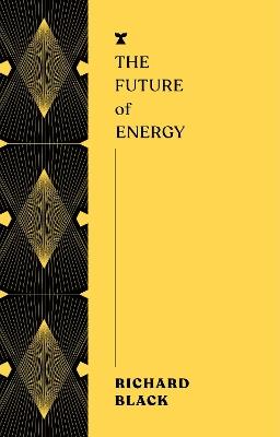 The Future of Energy - Richard Black - cover