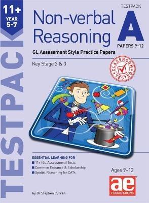 11+ Non-verbal Reasoning Year 5-7 Testpack A Papers 9-12: GL Assessment Style Practice Papers - Dr Stephen C Curran,Andrea F Richardson - cover