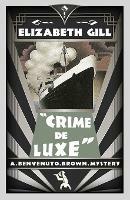Crime de Luxe: A Golden Age Mystery - Elizabeth Gill - cover