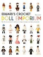 Edward's Crochet Doll Emporium: Flip the mix-and-match patterns to make and dress your favourite people - Kerry Lord - cover