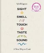 Sight Smell Touch Taste Sound: A New Way to Cook