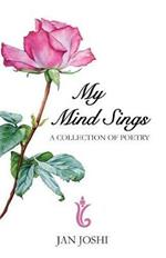 My Mind Sings: A Collection of Poems