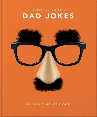 The Little Book of Dad Jokes: So bad they're good - Orange Hippo! - cover