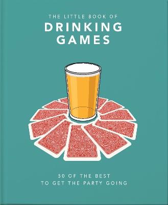 The Little Book of Drinking Games: 50 of the best to get the party going - Orange Hippo! - cover