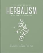 The Little Book of Herbalism and Natural Healing