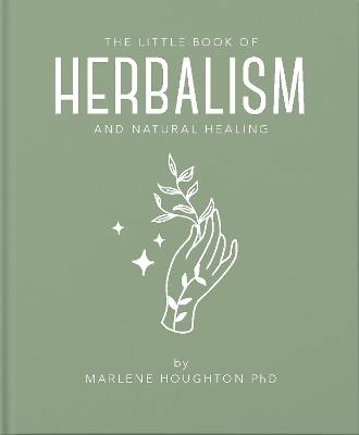 The Little Book of Herbalism and Natural Healing - Marlene Houghton,Marlene Houghton - cover