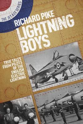 Lightning Boys: True Tales from Pilots of the English Electric Lightning - Richard Pike - cover