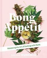 Bong Appetit: Mastering the Art of Cooking with Weed - Editors of MUNCHIES - cover