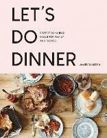 Let's Do Dinner: Perfect Do-Ahead Meals for Family and Friends - James Ramsden - cover