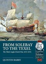 From Solebay to the Texel: The Third Anglo-Dutch War, 1672-1674