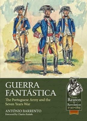 Guerra Fantastica: The Portuguese Army in the Seven Years War - António Barrento - cover