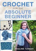 Crochet for the Absolute Beginner