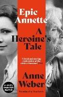 Epic Annette: A Heroine's Tale - Anne Weber - cover