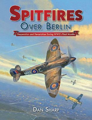 Spitfires Over Berlin - Dan Sharp - cover