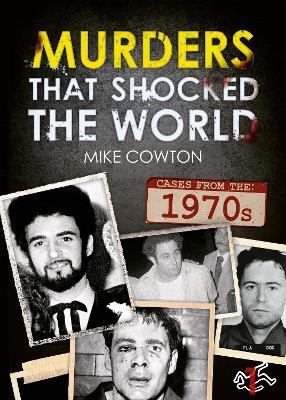 Murders That Shocked the World - 70 - Mike Cowton - cover