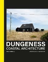 Dungeness: Coastal Architecture - Dominic Bradbury,Dominic Bradbury - cover