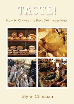 TASTE!: How to Choose the Best Deli Ingredients - Glynn Christian - cover