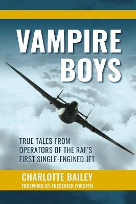 Vampire Boys: True Tales from Operators of the RAF's First Single-Engined Jet - Charlotte Bailey - cover