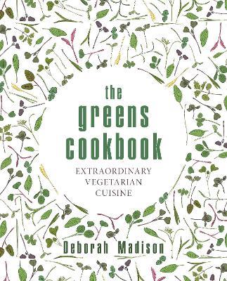 The Greens Cookbook: Extraordinary Vegetarian Cuisine - Deborah Madison - cover