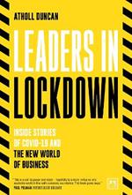 Leaders in Lockdown: Inside stories of Covid-19 and the new world of business