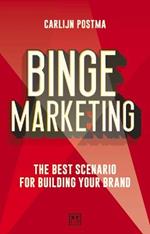 Binge Marketing: The Best Scenario for Building Your Brand
