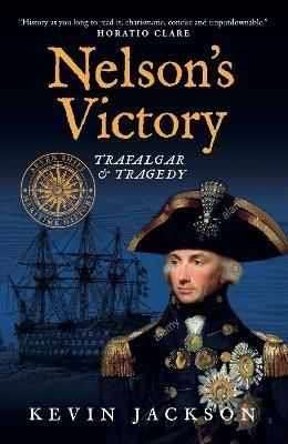 Nelson's Victory: Trafalgar & Tragedy: Seven Ships Maritime History - Kevin Jackson - cover