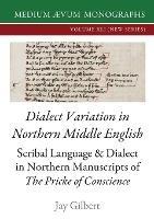 Dialect Variation in Northern Middle English: Scribal Language and Dialect in Northern Manuscripts of The Pricke of Conscience - Jay Gilbert - cover