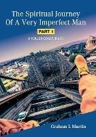 The Spiritual Journey of a Very Imperfect Man: A Roller Coaster Life - Graham L Martin - cover