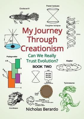 My Journey through Creationism: Can we really trust evolution? - Nicholas D Berardo - cover